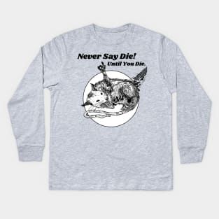 Never Say Die!!! Let Eat Trash Possum Lovers Kids Long Sleeve T-Shirt